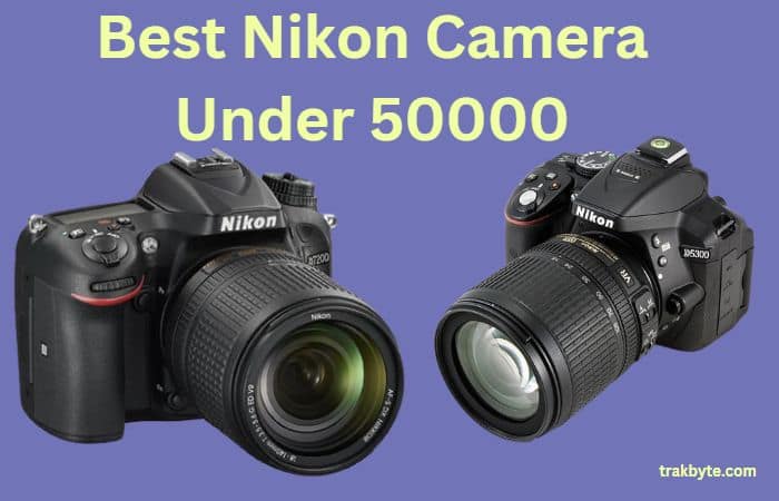  Best Nikon Cameras under 50000 In India 2023